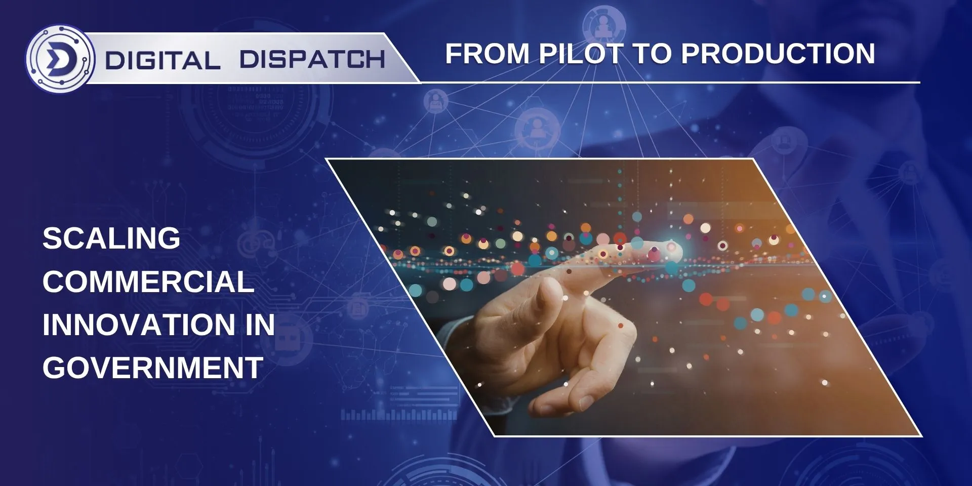 Digital Dispatch: Pilots are everywhere. Scaling is the mission.